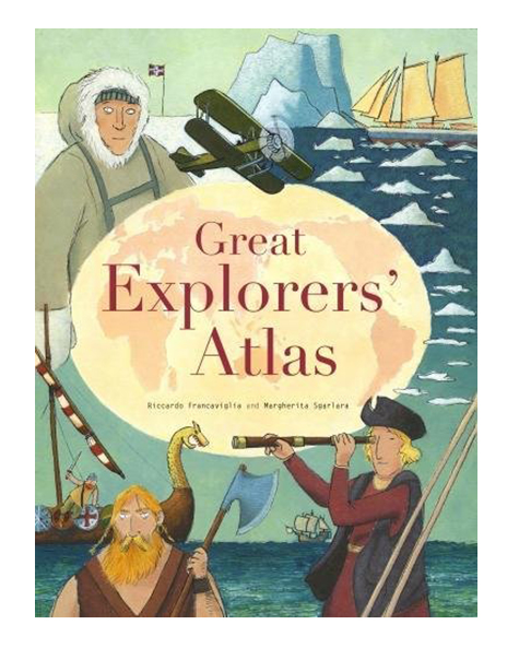 Vezi detalii pentru Great Explorers Atlas | Riccardo Francaviglia
