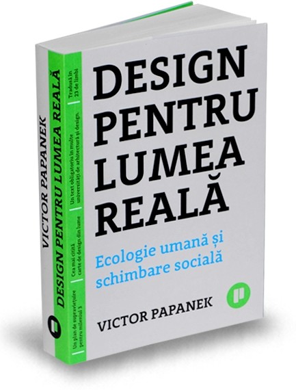 Design pentru lumea reala | Victor Papanek carturesti.ro poza 2022