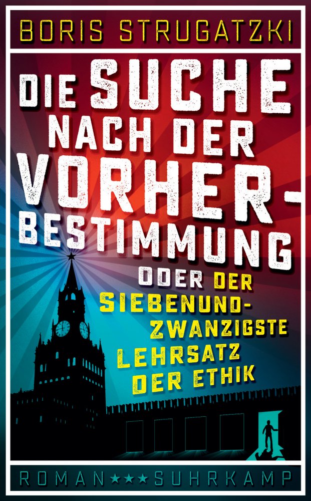 Die Suche nach der Vorherbestimmung oder Der siebenundzwanzigste Lehrsatz der Ethik | Boris Strugatsky