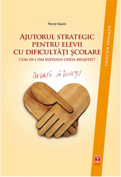 Ajutorul strategic pentru elevii cu dificultati scolare | Pierre Vianin ASCR poza bestsellers.ro