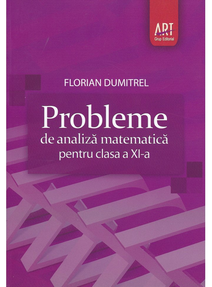 Probleme de analiza matematica pentru clasa a XI-a | Florian Dumitrel