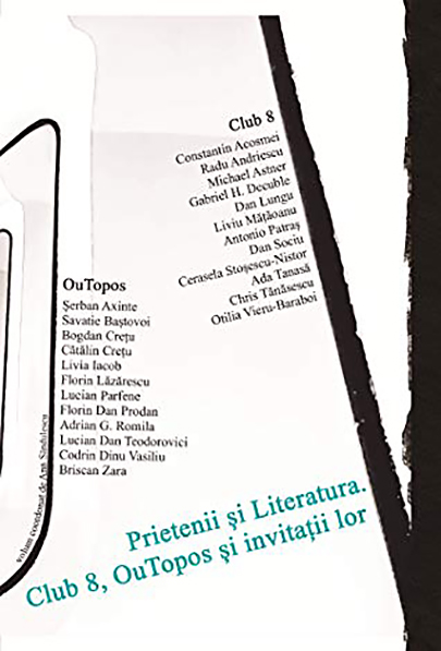 Prietenii si Literatura. Club 8, OuTopos si invitatii lor | carturesti.ro Biografii, memorii, jurnale