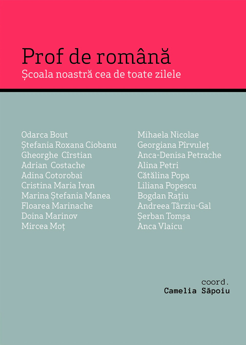 Prof de romana. Scoala noastra cea de toate zilele | Camelia Sapoiu