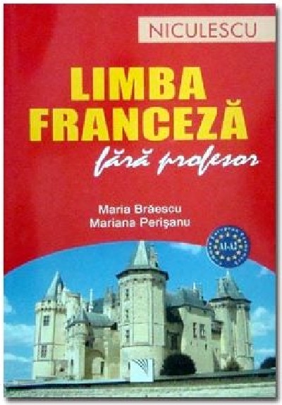 Limba franceza fara profesor | Maria Braescu , Mariana Perisanu carturesti.ro Carte