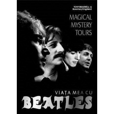 Magical Mystery Tours: Viata mea cu Beatles | Tony Bramwell, Rosemary Kingsland