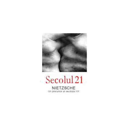 Revista Secolul 21 – Nietzsche – Un precursor al secolului XX | carturesti.ro imagine 2022