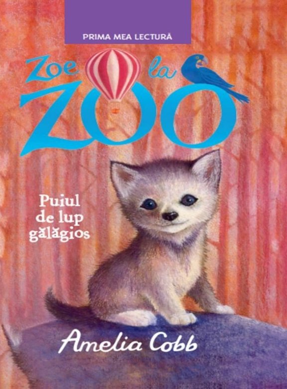 Zoe la Zoo. Puiul de lup galagios | Amelia Cobb carturesti 2022