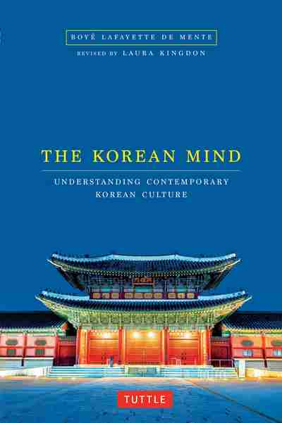 The Korean Mind | Boye Lafayette De Mente