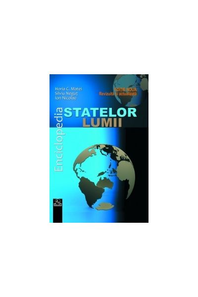 Enciclopedia statelor lumii | Silviu Negut, Horia C. Matei, Ion Nicolae