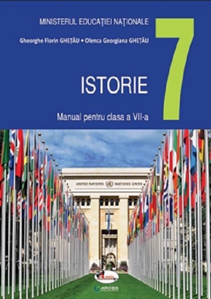 Istorie. Manual pentru clasa a VII-a | Gheorghe Florin Ghetau, Olenca Georgiana Ghetau