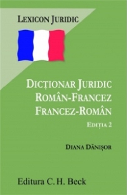 Dictionar juridic roman-francez si francez-roman | Diana Danisor C.H. Beck poza 2022