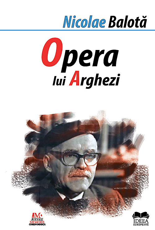 Opera lui Tudor Arghezi | Nicolae Balota carturesti.ro poza bestsellers.ro
