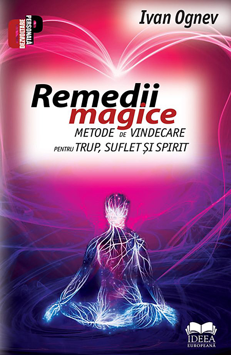 Remedii magice. Metode de vindecare pentru trup, suflet si spirit | Ivan Ognev carturesti.ro poza noua