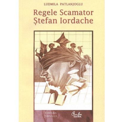 Regele Scamator - Stefan Iordache | Ludmila Patlanjoglu