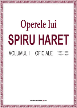 Operele lui Spiru Haret. Volumul I - Oficiale, 1884-1888, 1897-1899