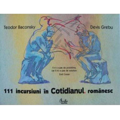 111 incursiuni in Cotidianul romanesc | Teodor Baconsky, Devis Grebu