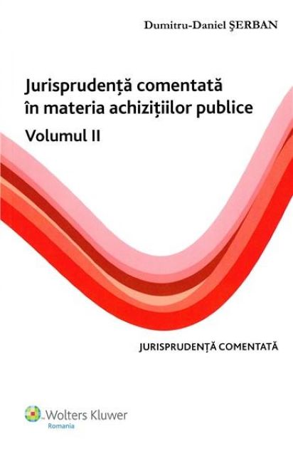 Jurisprudenta Comentata In Materia Achizitiilor Publice Vol 2 | Dumitru-Daniel Serban