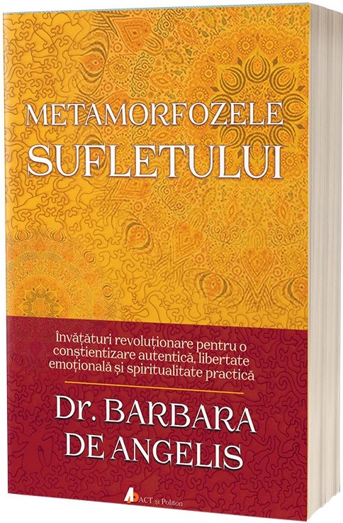 Metamorfozele sufletului | Barbara de Angelis ACT si Politon poza bestsellers.ro