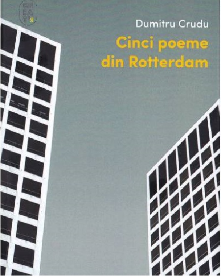 Cinci poeme din Rotterdam | Dumitru Crudu carturesti.ro imagine 2022