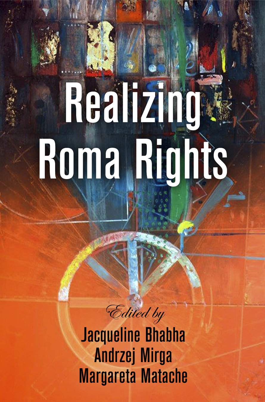 Realizing Roma Rights | Jacqueline Bhabha, Andrzej Mirga, Margareta Matache
