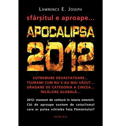 Apocalipsa 2012 - sfarsitul e aproape | Lawrence E. Joseph