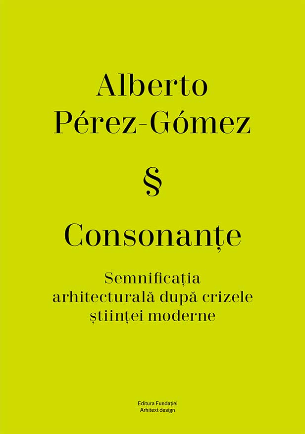 Consonante | Alberto Perez-Gomez carturesti.ro Arta, arhitectura