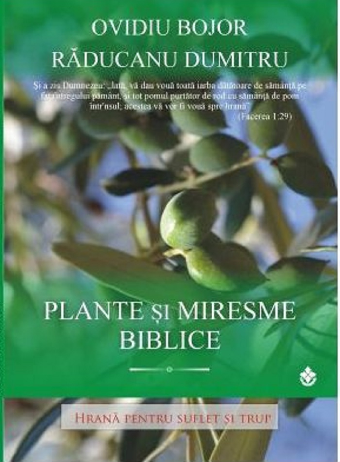 Plante si miresme biblice | Ovidiu Bojor, Raducanu Dumitru carturesti.ro Carte