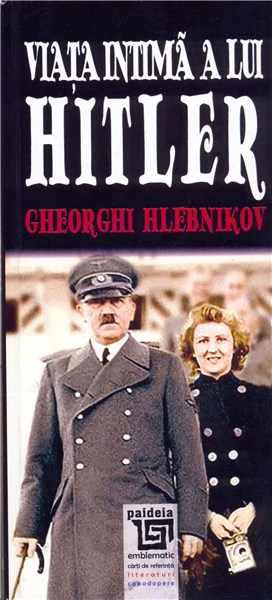Viata intima a lui Hitler | Gheorghi Hlebnikov carturesti.ro Biografii, memorii, jurnale