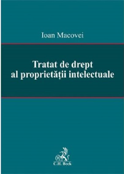Tratat de drept al proprietatii intelectuale | Ioan Macovei C.H. Beck 2022
