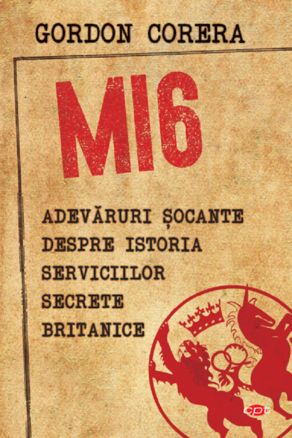 MI6. Adevaruri socante despre istoria serviciilor secrete britanice | Gordon Corera carturesti.ro imagine 2022