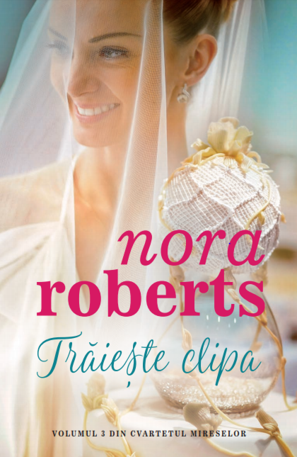 Traieste clipa | Nora Roberts carte