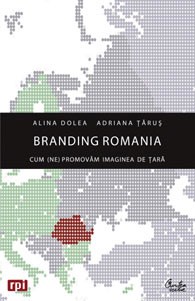 Branding Romania | Adriana Tarus, Alina Dolea