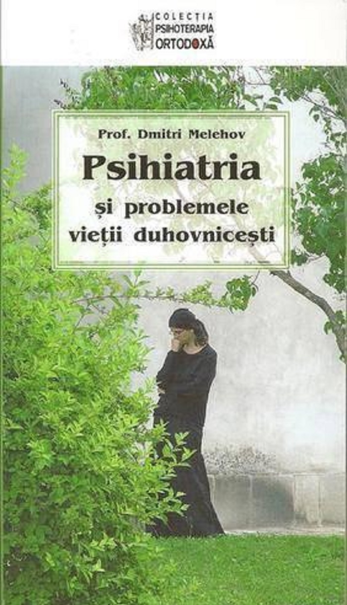 Psihiatria sii problemele vietii duhovnicesti | Dimitri Melehov carte