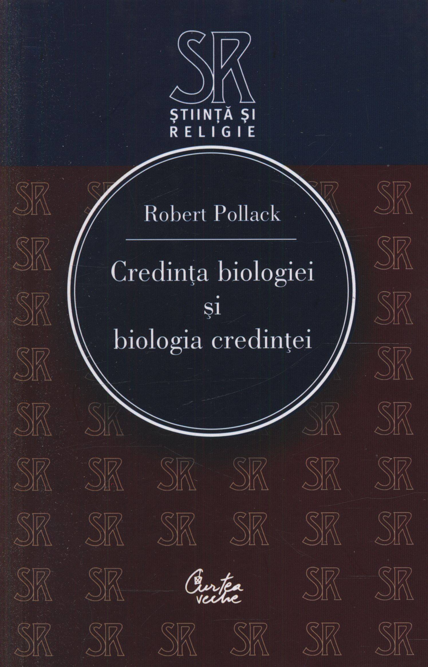 Credinta biologiei si biologia credintei | Robert Pollack