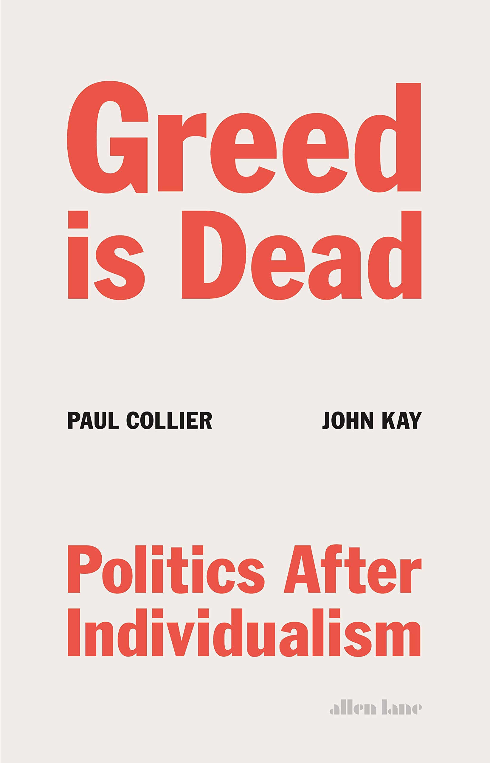 Vezi detalii pentru Greed Is Dead | Paul Collier, John Kay
