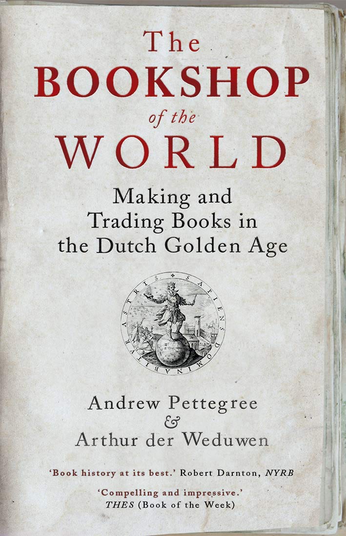 The Bookshop of the World | Andrew Pettegree, Arthur der Weduwen