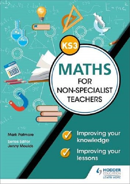 Vezi detalii pentru Key Stage 3 Maths for non-specialist teachers | Mark Patmore, Heather Davis