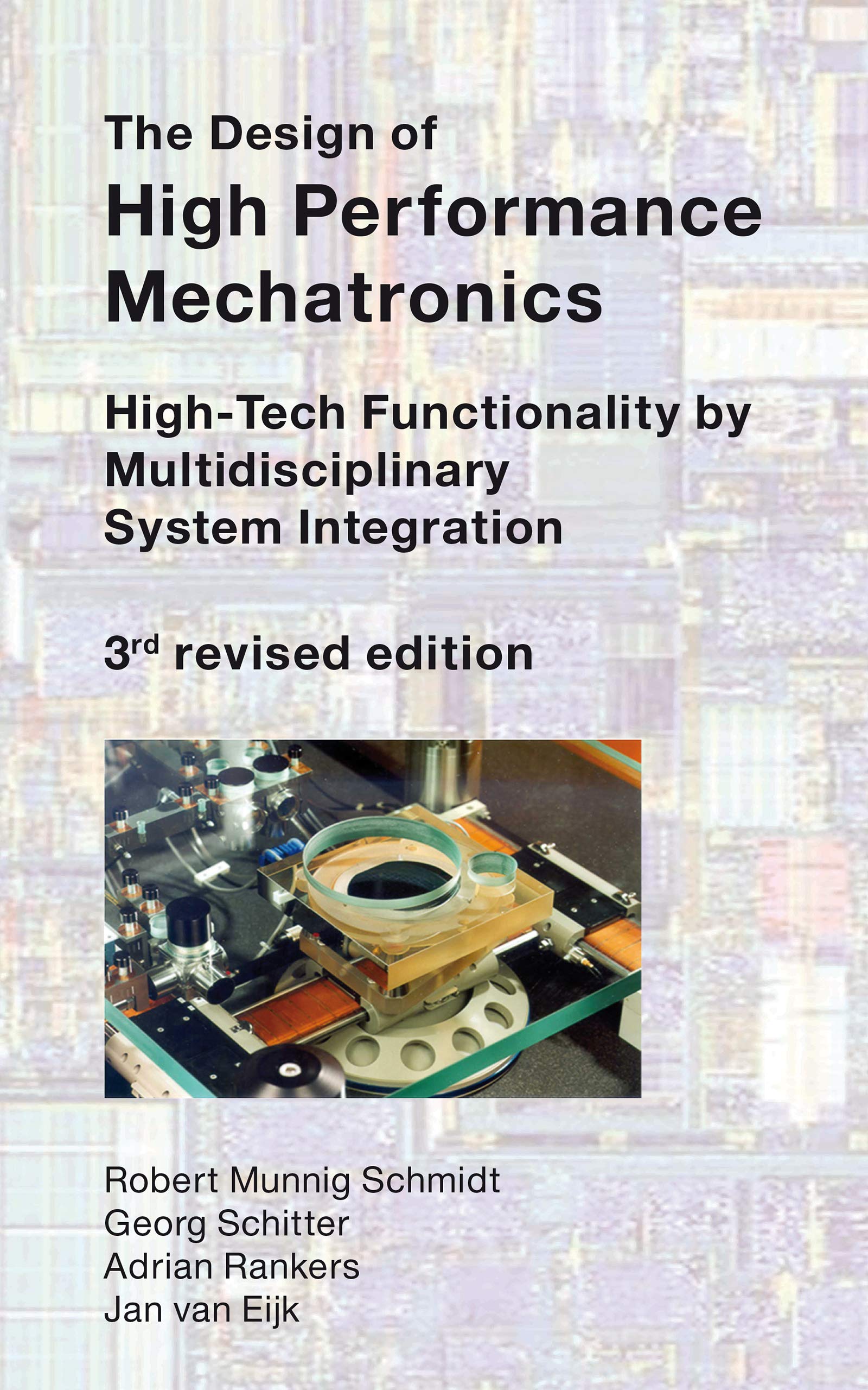 The Design of High Performance Mechatronics | R. Munnig Schmidt , G. Schitter , A. Rankers , J. Van Eijk