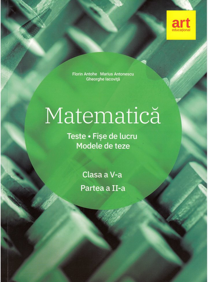 Matematica. Clasa a V-a. Semestrul II | Florin Antohe, Marius Antonescu, Gheorghe Iacovita