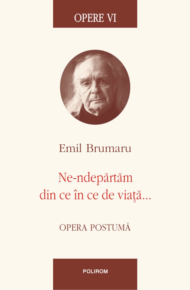 Ne-ndepartam din ce in ce de viata | Emil Brumaru carturesti.ro poza noua