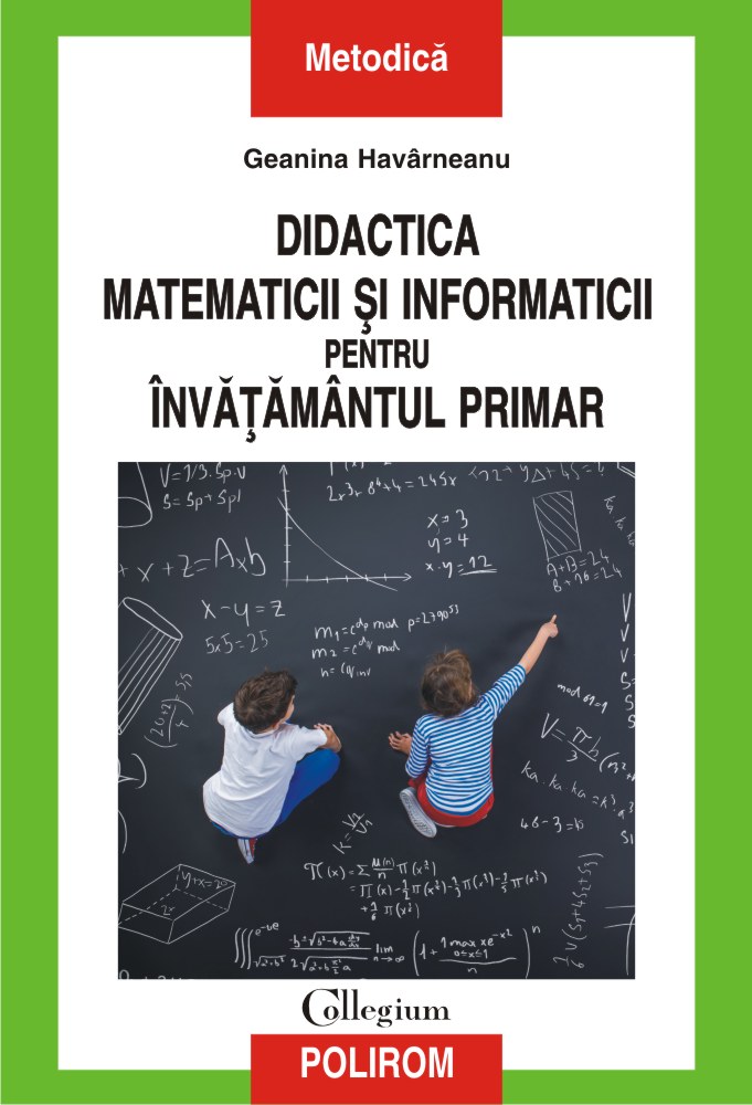 Didactica matematicii si informaticii pentru invatamintul primar | Geanina Havarneanu Carte 2022
