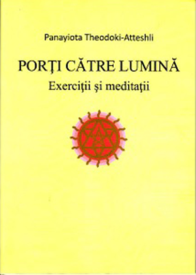 Porti catre lumina. Exercitii si meditatii | Theodoki-Atteshli Panayiota