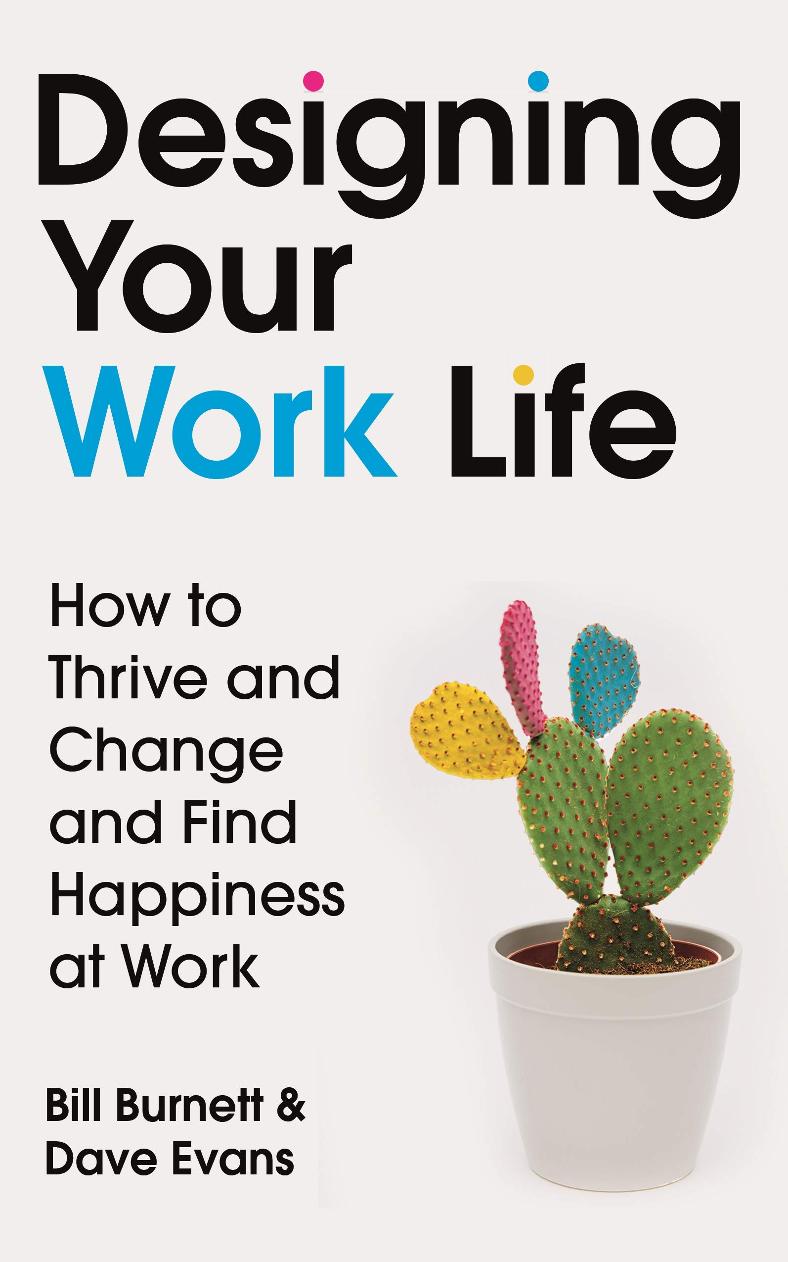 Designing Your Work Life | Bill Burnett, Dave Evans