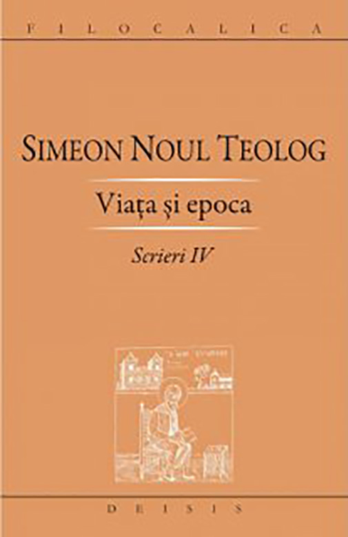 Scrieri – Volumul 4: Viata si epoca | Simeon Noul Teolog carturesti.ro Carte