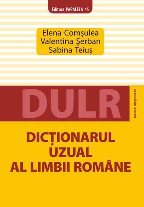 Dictionarul uzual al limbii romane | Elena Comsuluea, Valentina Serban, Sabina Teius imagine 2022