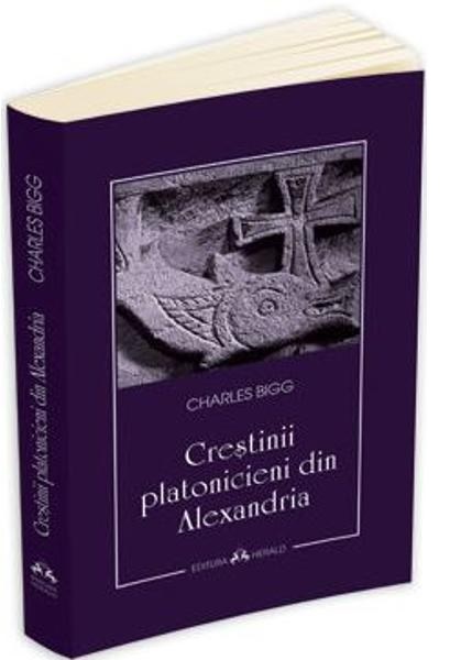 Crestinii platonicieni din Alexandria | Charles Bigg Alexandria