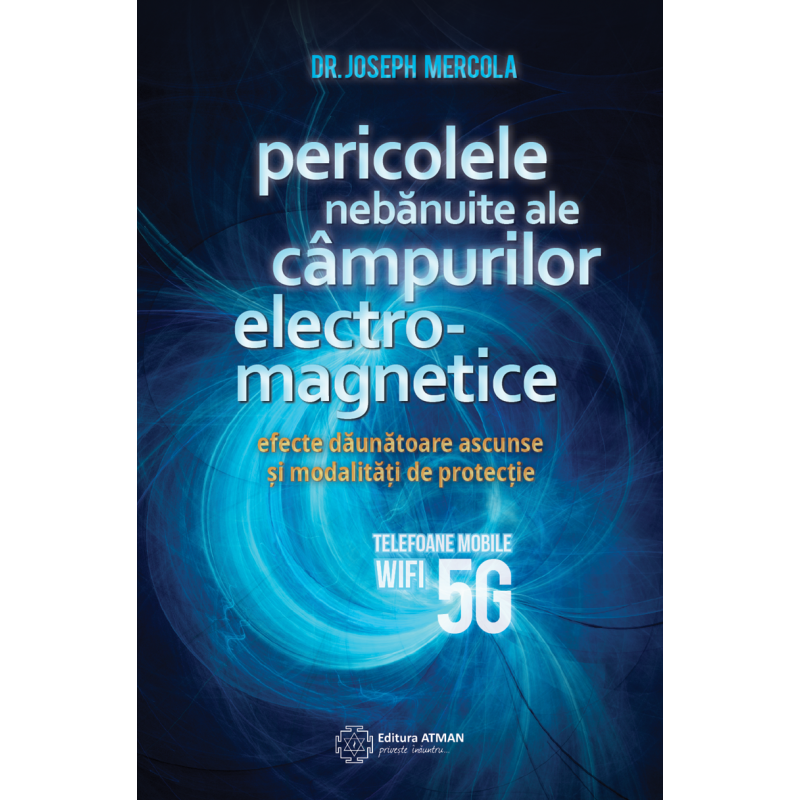 Pericolele nebanuite ale campurilor electromagnetice. Telefoane mobile, Wifi, 5G | Dr. Joseph Mercola Atman imagine 2022