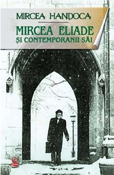 Mircea Eliade si contemporanii sai | Mircea Handoca Biografii 2022
