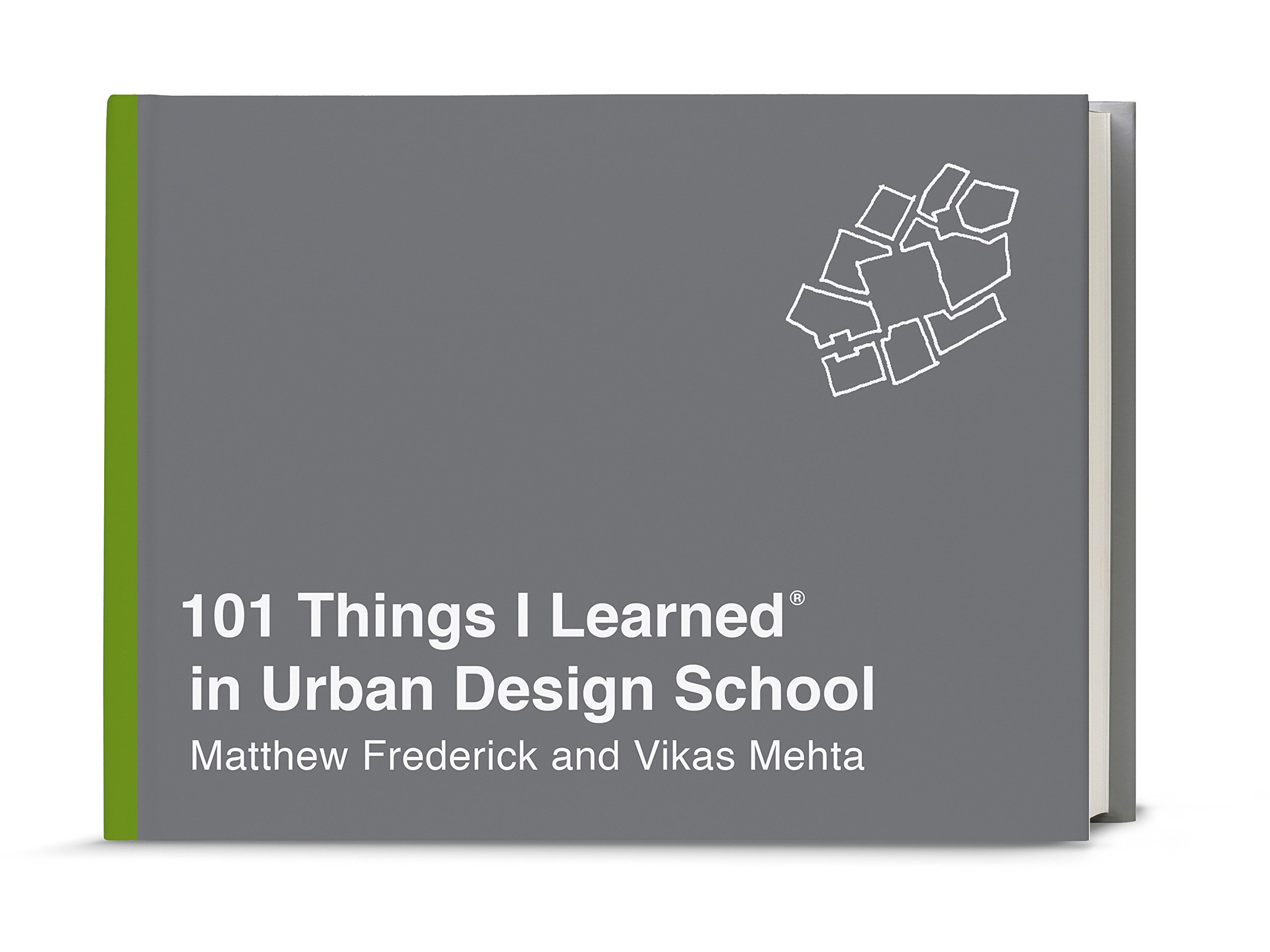 101 Things I Learned in Urban Design School | Matthew Frederick, Vikas Mehta