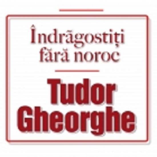Indragostiti fara noroc - 2 CD | Tudor Gheorghe